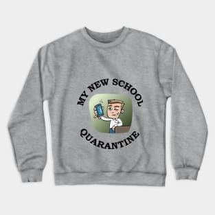 My new school in quarantine is mobile - Corona Covid19 Crewneck Sweatshirt